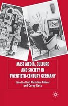 Mass Media, Culture and Society in Twentieth-Century Germany