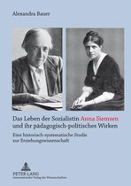 Das Leben der Sozialistin Anna Siemsen und ihr pädagogisch-politisches Wirken