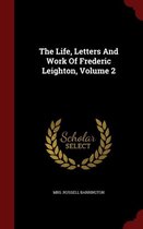 The Life, Letters and Work of Frederic Leighton; Volume 2