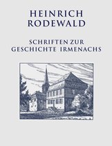 Heinrich Rodewald: Werke 1 - Schriften zur Geschichte Irmenachs