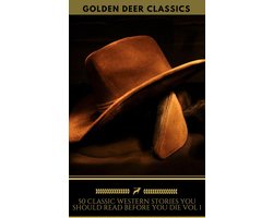 50 Western Stories Masterpieces You Must Read Before You Die (Golden Deer Classics)
