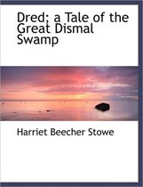 Dred; A Tale of the Great Dismal Swamp