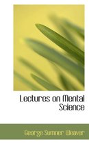 Lectures on Mental Science