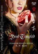 Dead Tempted 1: Pomegranate Seeds