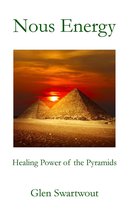 Accelerated Self Healing 4 - Nous Energy: Healing Power of the Pyramids