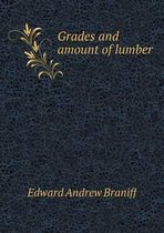 Grades and amount of lumber