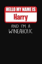 Hello My Name is Harry And I'm A Wineaholic