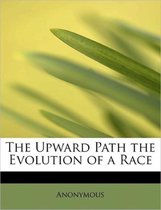 The Upward Path the Evolution of a Race