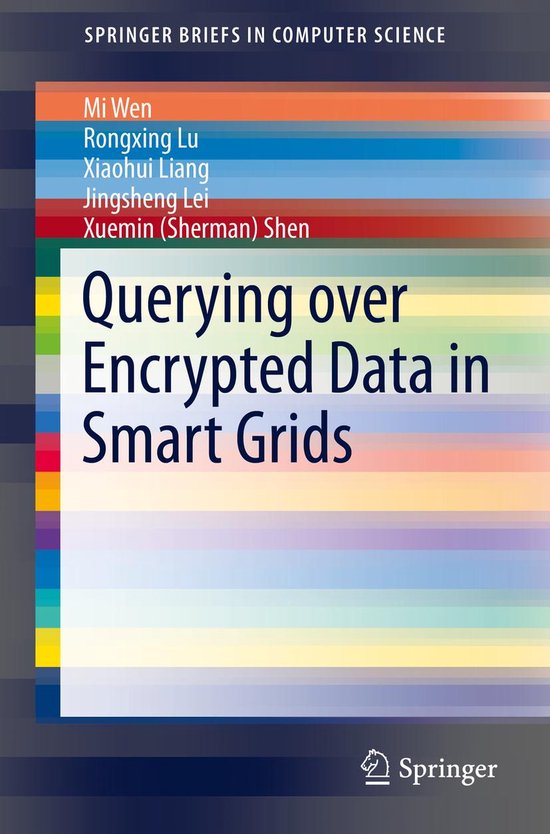 SpringerBriefs in Computer Science - Querying over Encrypted Data in Smart Grids