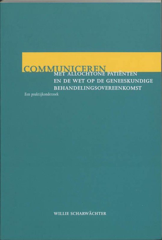 Cover van het boek 'Communiceren met allochtone patienten en de Wet op de Geneeskundige Behandelingsovereenkomst' van Willie Scharwächter