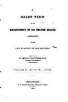 A Brief View of the Constitution of the United States, Addressed to the Law Academy of Philadelphia