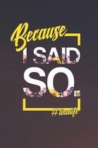 Because I Said So. #tinalife