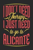 I Don't Need Therapy I Just Need To Go To Alicante