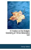 A Treatise on the Analytic Geometry of Three Dimensions Vol I