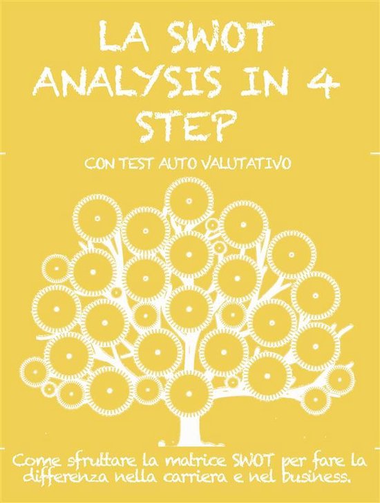 LA SWOT ANALYSIS IN 4 STEP. Come sfruttare la matrice SWOT p ... - cover