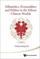 Ethnicities, Personalities And Politics In The Ethnic Chinese Worlds