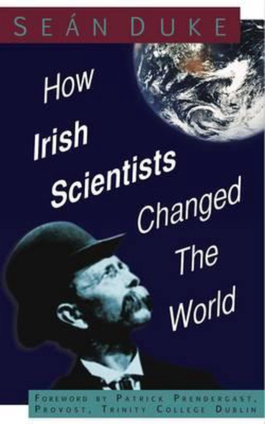 How Irish Scientists Changed the World 9781907535253 Sean Duke Boeken