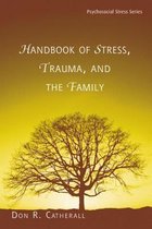 Handbook Of Stress, Trauma, And The Family