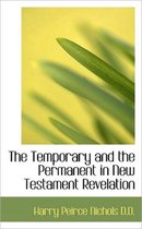 The Temporary and the Permanent in New Testament Revelation