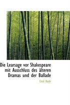 Die Learsage VOR Shakespeare Mit Ausschluss Des Lteren Dramas Und Der Ballade