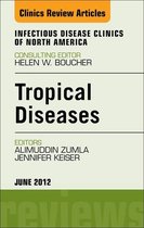 The Clinics: Internal Medicine Volume 26-2 - Tropical Diseases, An Issue of Infectious Disease Clinics