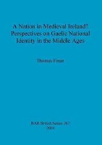 A nation in Medieval Ireland Perspectives on Gaelic national identity in the Middle Ages