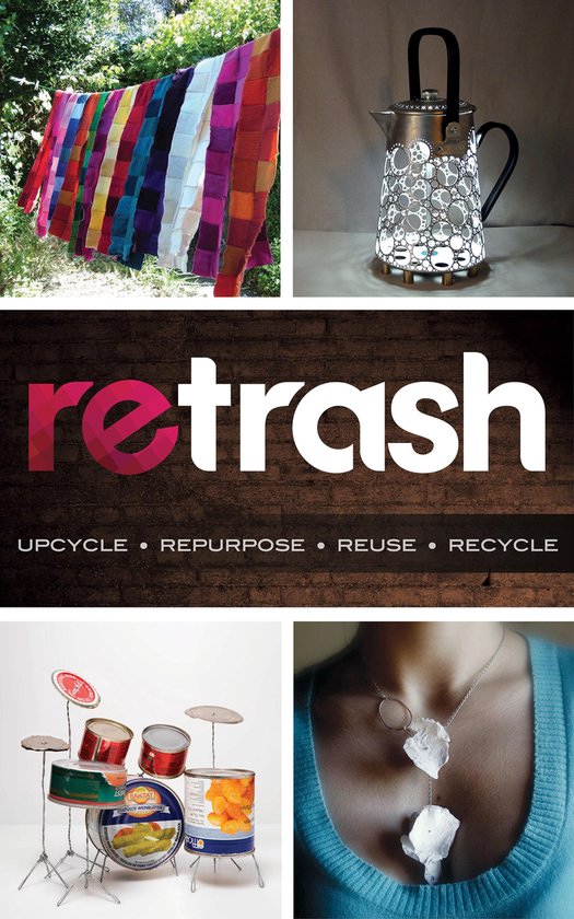 Retrash - Upcycle Repurpose Reuse Recycle - cover
