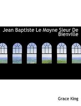 Jean Baptiste Le Moyne Sieur de Bienville
