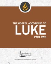 Little Rock Scripture Study 2 - The Gospel According to Luke, Part Two