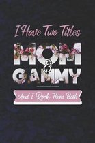 I Have Two Title Mom And Gammy And I Rock Them Both