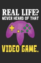 Real Life? Never Heard Of That Video Game