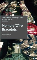 How to Make and Sell One of a Kind Bracelets Fast: Memory Wire Bracelets