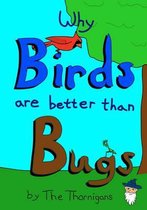 Why Birds Are Better Than Bugs