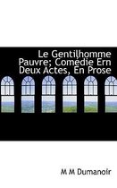 Le Gentilhomme Pauvre; Com Die Ern Deux Actes, En Prose