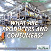 Let's Find Out! Community Economics - What Are Producers and Consumers?