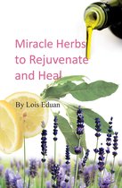 Miracle Herbs to Rejuvenate and Heal