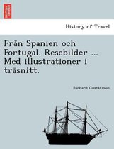 Från Spanien Och Portugal. Resebilder ... Med Illustrationer I Träsnitt.