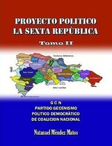 PROYECTO POLITICO LA SEXTA REPUBLICA - Tomo II