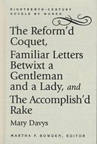 The Reform'd Coquet, Familiar Letters Betwixt a Gentleman and a Lady, and The Accomplish'd Rake