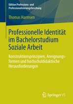 Edition Professions- und Professionalisierungsforschung 4 - Professionelle Identität im Bachelorstudium Soziale Arbeit