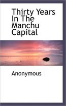 Thirty Years in the Manchu Capital