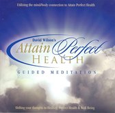 David Wilson's Attain Perfect Health Guided Meditation