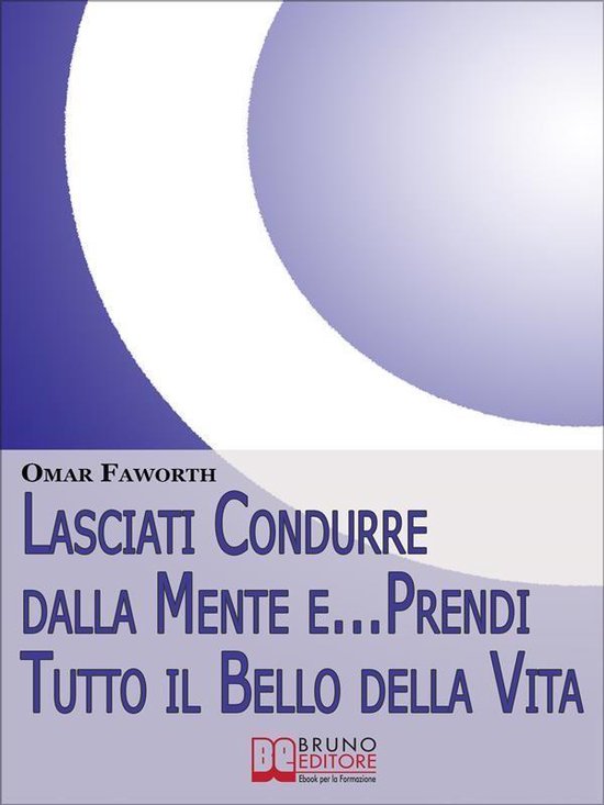 Lasciati condurre dalla mente e... Prendi tutto il bello del ... - cover