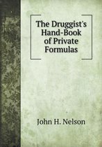 The Druggist's Hand-Book of Private Formulas