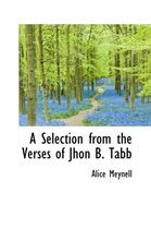 A Selection from the Verses of Jhon B. Tabb