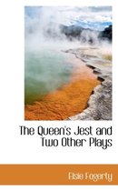 The Queen's Jest and Two Other Plays