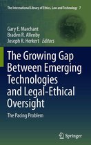The International Library of Ethics, Law and Technology 7 - The Growing Gap Between Emerging Technologies and Legal-Ethical Oversight