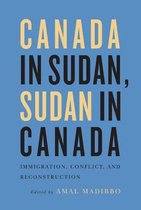 Canada in Sudan, Sudan in Canada: Immigration, Conflict, and Reconstruction