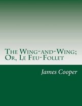 The Wing-and-Wing; Or, Le Feu-Follet