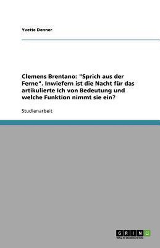 Sprich Aus Der Ferne Clemens Brentano Clemens Brentano: "Sprich aus der Ferne". Inwiefern ist die Nacht für